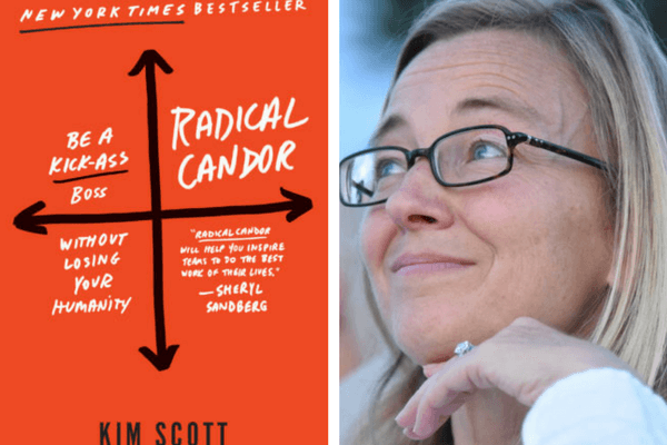 Lead by Caring and Challenging: An Interview with “Radical Candor” Author  Kim Scott